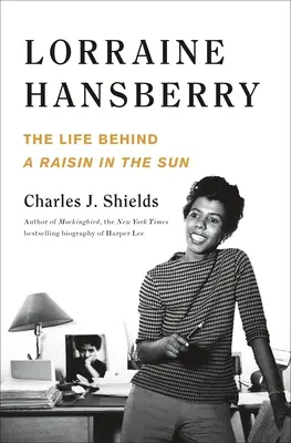 Lorraine Hansberry: Hansberry Hansberryberry: Az élet a napraforgó mögött - Lorraine Hansberry: The Life Behind a Raisin in the Sun