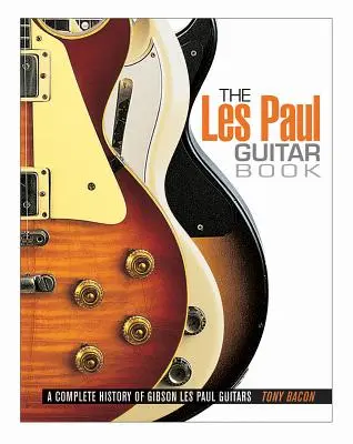 A Les Paul gitárkönyv - The Les Paul Guitar Book