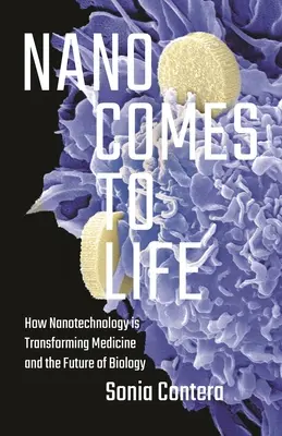 A nano életre kel: Hogyan alakítja át a nanotechnológia az orvostudományt és a biológia jövőjét? - Nano Comes to Life: How Nanotechnology Is Transforming Medicine and the Future of Biology