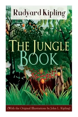 A dzsungel könyve (John L. Kipling eredeti illusztrációival) - The Jungle Book (With the Original Illustrations by John L. Kipling)