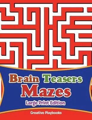 Brain Teasers Mazes Nagy nyomtatott kiadás - Brain Teasers Mazes Large Print Edition