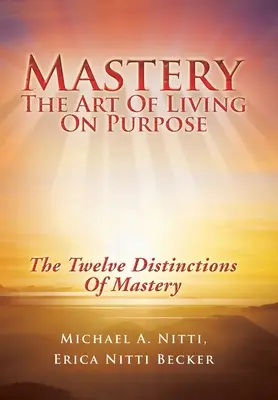 Mesterkedés: A céltudatos élet művészete - Mastery: The Art of Living on Purpose