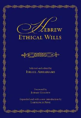 Héber etikai végrendeletek: Válogatta és szerkesztette Israel Abrahams, I. és II. kötet (bővített) - Hebrew Ethical Wills: Selected and Edited by Israel Abrahams, Volumes I and II (Expanded)