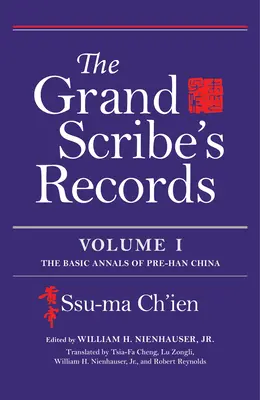 A nagy írnok feljegyzései, I. kötet: A Han-Kína előtti Kína alaptörténete - The Grand Scribe's Records, Volume I: The Basic Annals of Pre-Han China