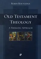 Ószövetségi teológia: Tematikus megközelítés - Old Testament Theology: A Thematic Approach