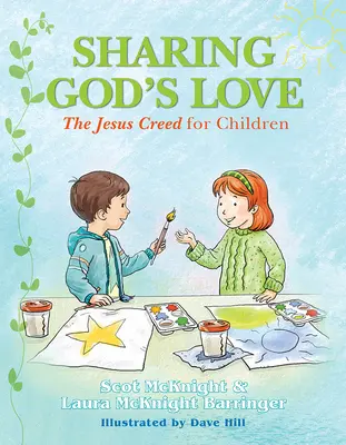 Isten szeretetének megosztása: Jézus hitvallása gyerekeknek - Sharing God's Love: The Jesus Creed for Chldren