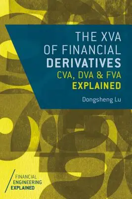 A pénzügyi származtatott ügyletek XVA-ja: A CVA, DVA és FVA magyarázata - The XVA of Financial Derivatives: CVA, DVA and FVA Explained