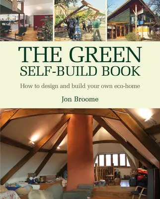 A zöld önépítő könyv: Hogyan tervezzünk és építsünk saját öko-otthont? - The Green Self-Build Book: How to Design and Build Your Own Eco-Home