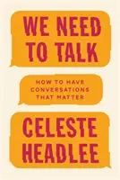 Beszélnünk kell - Hogyan folytassunk olyan beszélgetéseket, amelyek számítanak? - We Need To Talk - How to Have Conversations That Matter