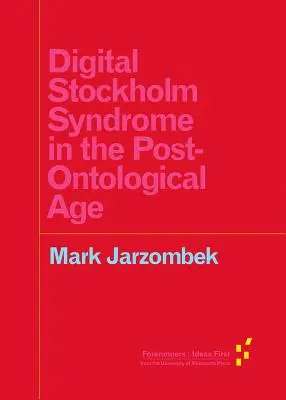 Digitális Stockholm-szindróma a poszt-antológiás korban - Digital Stockholm Syndrome in the Post-Ontological Age