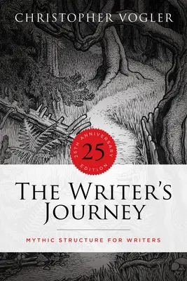 Az író útja - 25. évfordulós kiadás: Mítoszszerkezet íróknak - The Writer's Journey - 25th Anniversary Edition: Mythic Structure for Writers