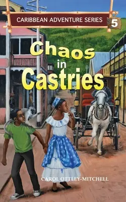 Káosz Castriesben: Karibi kalandsorozat 5. könyv - Chaos in Castries: Caribbean Adventure Series Book 5