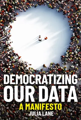 Adataink demokratizálása: Egy kiáltvány - Democratizing Our Data: A Manifesto