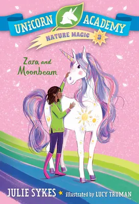 Unicorn Academy Nature Magic #3: Zara és Holdsugár - Unicorn Academy Nature Magic #3: Zara and Moonbeam