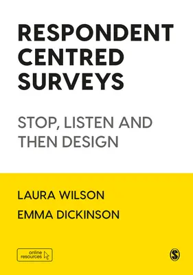 Válaszadóközpontú felmérések: Stop, Listen and Then Design - Respondent Centred Surveys: Stop, Listen and Then Design