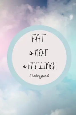 A kövérség NEM érzés - Fat is NOT a Feeling