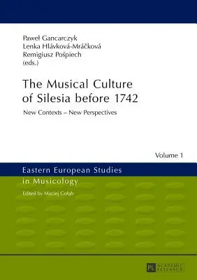 Szilézia zenei kultúrája 1742 előtt: új összefüggések - új perspektívák - The Musical Culture of Silesia Before 1742: New Contexts - New Perspectives