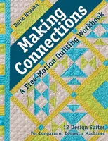 Making Connections--A Free-Motion Quilting Workbook: 12 Design Suites - Longarm vagy háztartási gépekhez - Making Connections--A Free-Motion Quilting Workbook: 12 Design Suites - For Longarm or Domestic Machines