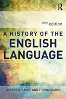 History of the English Language (Baugh Albert C (volt Schelling Memorial Professor at the University of Pennsylvania USA)) - History of the English Language (Baugh Albert  C (was Schelling Memorial Professor at the University of Pennsylvania USA))