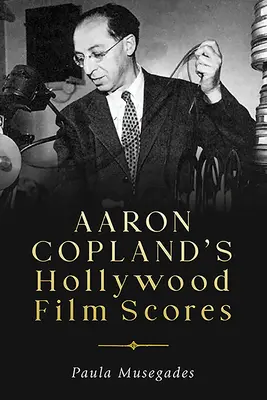 Aaron Copland hollywoodi filmzenéi - Aaron Copland's Hollywood Film Scores