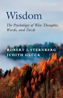 Bölcsesség - A bölcs gondolatok, szavak és tettek pszichológiája (Sternberg Robert J. (Cornell University New York)) - Wisdom - The Psychology of Wise Thoughts, Words, and Deeds (Sternberg Robert J. (Cornell University New York))