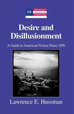 Vágy és kiábrándulás; Útmutató az amerikai szépirodalomhoz 1890 óta - Desire and Disillusionment; A Guide to American Fiction Since 1890