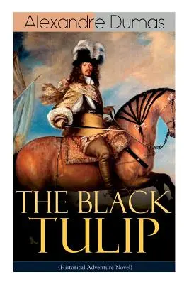 A FEKETE TULIPUS (történelmi kalandregény) - THE BLACK TULIP (Historical Adventure Novel)