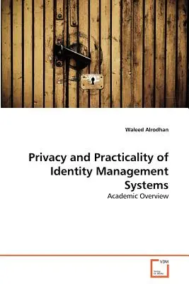 Az identitáskezelő rendszerek adatvédelme és gyakorlatiassága - Privacy and Practicality of Identity Management Systems