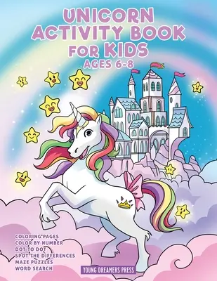 Unikornis Activity Book for Kids Ages 6-8 éveseknek: Unikornis kifestőkönyv, pontról pontra, labirintuskönyv, gyerekjátékok és gyerekfoglalkozások - Unicorn Activity Book for Kids Ages 6-8: Unicorn Coloring Book, Dot to Dot, Maze Book, Kid Games, and Kids Activities