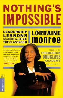 Semmi sem lehetetlen: Vezetői leckék az osztálytermen belülről és kívülről - Nothing's Impossible: Leadership Lessons from Inside and Outside the Classroom