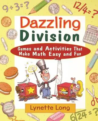 Káprázatos osztag: Játékok és tevékenységek, amelyekkel a matematika könnyű és szórakoztató - Dazzling Division: Games and Activities That Make Math Easy and Fun