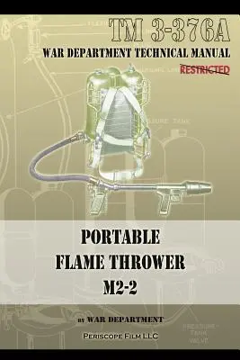 Hordozható lángszóró M2-2: TM 3-376a - Portable Flame Thrower M2-2: TM 3-376a