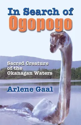 Az Ogopogo keresése: Az Okanagan szent teremtménye - In Search of Ogopogo: Sacred Creature of the Okanagan