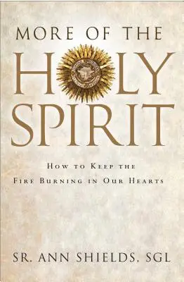 Többet a Szentlélekből: Hogyan tartsuk égve a tüzet a szívünkben? - More of the Holy Spirit: How to Keep the Fire Burning in Our Hearts