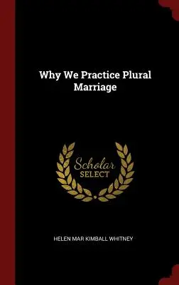 Miért gyakoroljuk a többes házasságot - Why We Practice Plural Marriage