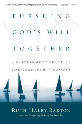 Isten akaratának közös követése: Megkülönböztető gyakorlat vezetői csoportok számára - Pursuing God's Will Together: A Discernment Practice for Leadership Groups