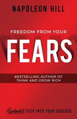 Szabadság a félelmeidtől: Lépj a sikeredbe - Freedom from Your Fears: Step Into Your Success