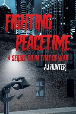 Harc a békeidőben: A Sequel to In Time of War - Fighting Peacetime: A Sequel to In Time of War