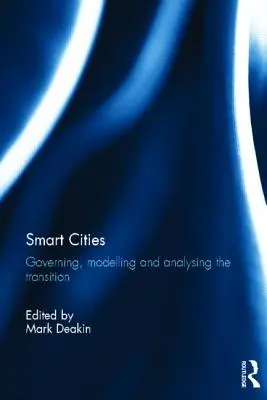 Intelligens városok: Az átmenet irányítása, modellezése és elemzése - Smart Cities: Governing, Modelling and Analysing the Transition