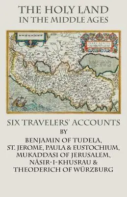 A Szentföld a középkorban: Hat utazó beszámolója - The Holy Land in the Middle Ages: Six Travelers' Accounts