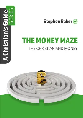 A pénz útvesztője: Keresztény útmutató sorozat - The Money Maze: Christian's Guide Series