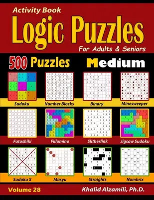 Activity Book: Logikai rejtvények felnőtteknek és időseknek: Szudoku - Fillomino - Straights - Futoshiki - Binary - Slitherl - Activity Book: Logic Puzzles for Adults & Seniors: 500 Medium Puzzles (Sudoku - Fillomino - Straights - Futoshiki - Binary - Slitherl