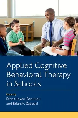 Alkalmazott kognitív viselkedésterápia az iskolákban - Applied Cognitive Behavioral Therapy in Schools