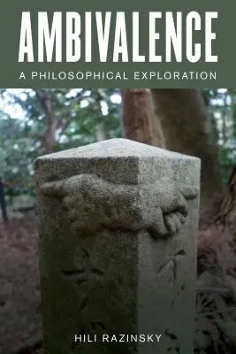 Ambivalencia: Filozófiai vizsgálódás - Ambivalence: A Philosophical Exploration