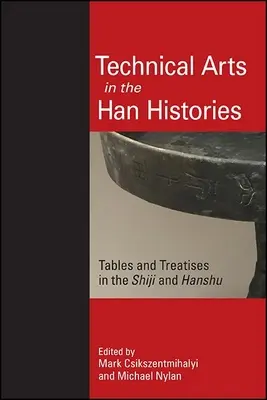 Technikai művészetek a Han történelmében: Táblázatok és értekezések a Shijiben és a Hanshuban - Technical Arts in the Han Histories: Tables and Treatises in the Shiji and Hanshu