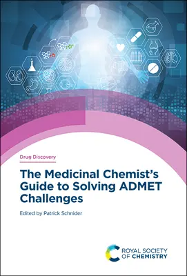 A gyógyszerkémikusok útmutatója az admet kihívások megoldásához - The Medicinal Chemist's Guide to Solving Admet Challenges