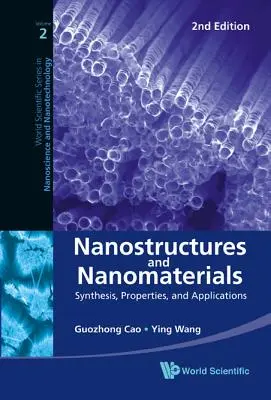 Nanostruktúrák és nanoanyagok: Szintézis, tulajdonságok és alkalmazások (2. kiadás) - Nanostructures and Nanomaterials: Synthesis, Properties, and Applications (2nd Edition)