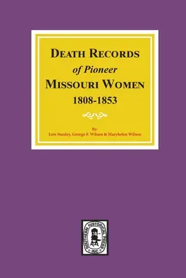 Missouri úttörő nők halálozási adatai, 1808-1853 - Death Records of Missouri Pioneer Women, 1808-1853