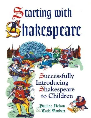 Shakespeare-től kezdve: Shakespeare sikeres megismertetése a gyerekekkel - Starting with Shakespeare: Successfully Introducing Shakespeare to Children