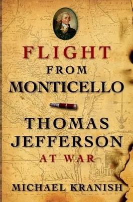 Menekülés Monticellóból: Thomas Jefferson a háborúban - Flight from Monticello: Thomas Jefferson at War